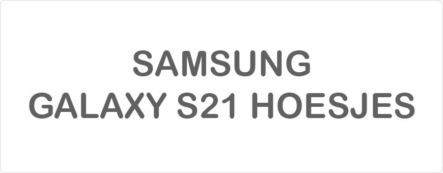 Samsung Galaxy S21 Hoesjes