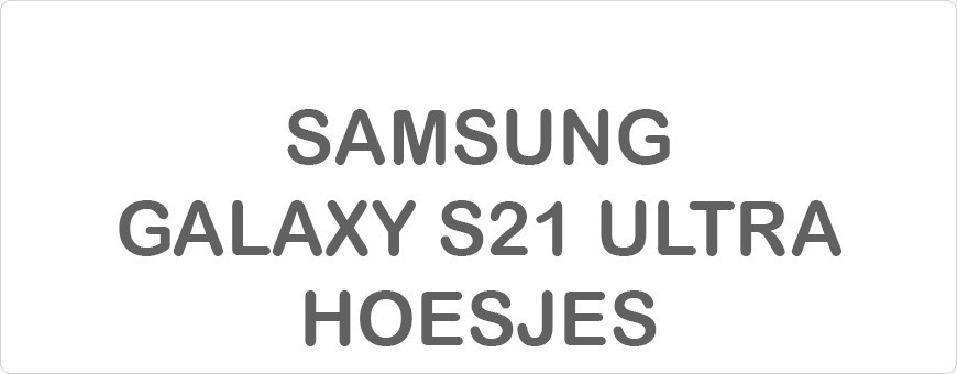Samsung Galaxy S21 Ultra Hoesjes