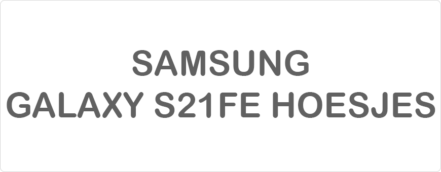 Samsung Galaxy S21 FE Hoesjes