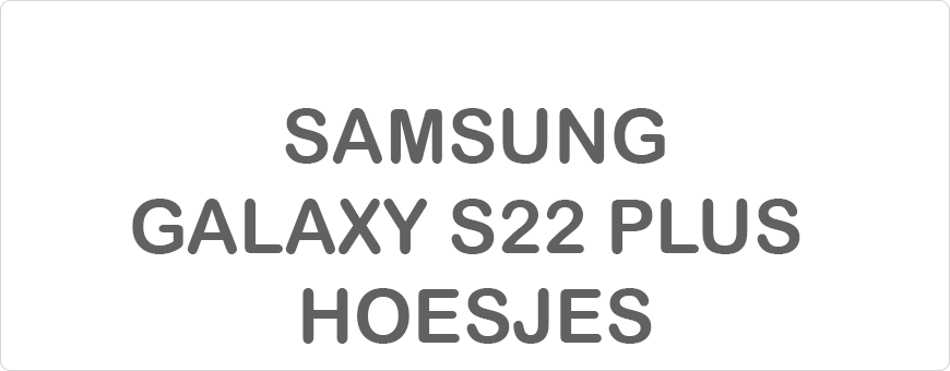 Samsung Galaxy S22 Plus Hoesjes