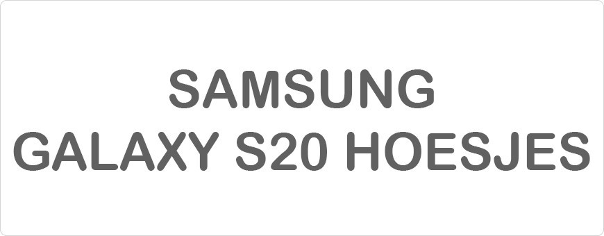 Samsung Galaxy S20 Hoesjes