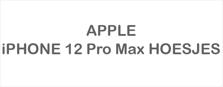 Apple iPhone 12 Pro Max Hoesjes