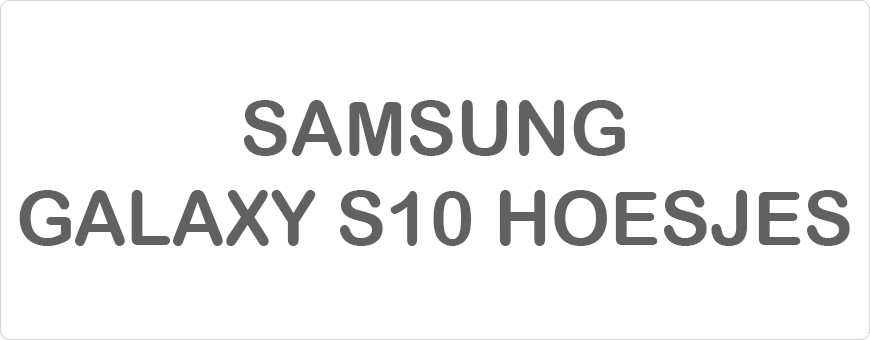 Samsung Galaxy S10 Hoesjes